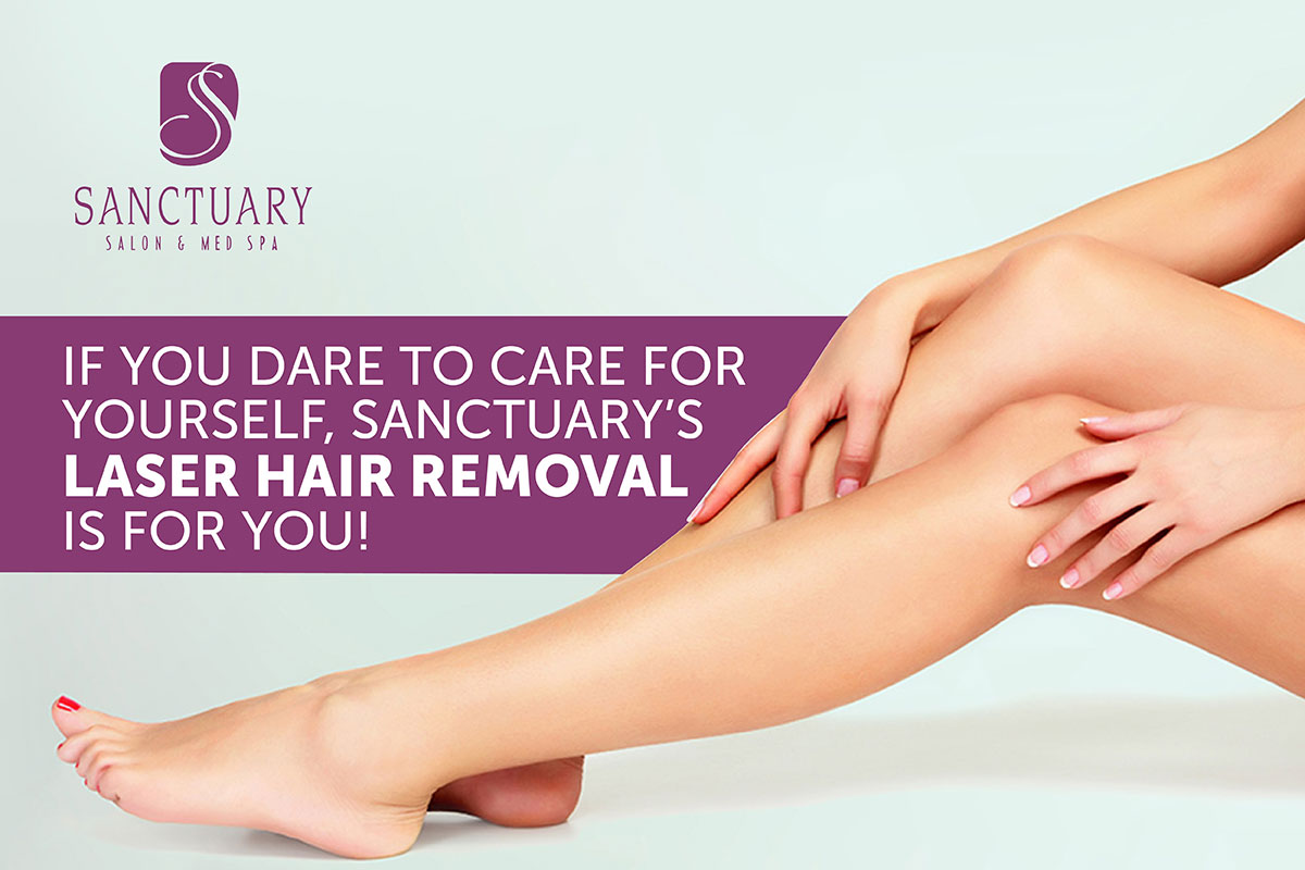 To care for yourself, Sanctuary's laser hair removal is for you!